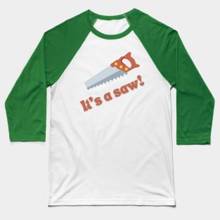 It's a saw! Baseball T-Shirt